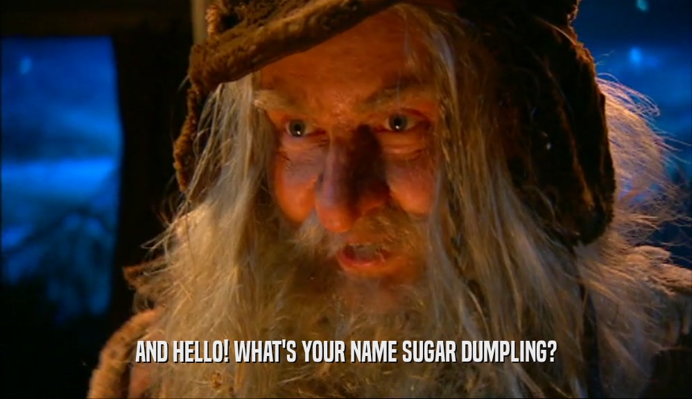 AND HELLO! WHAT'S YOUR NAME SUGAR DUMPLING?  