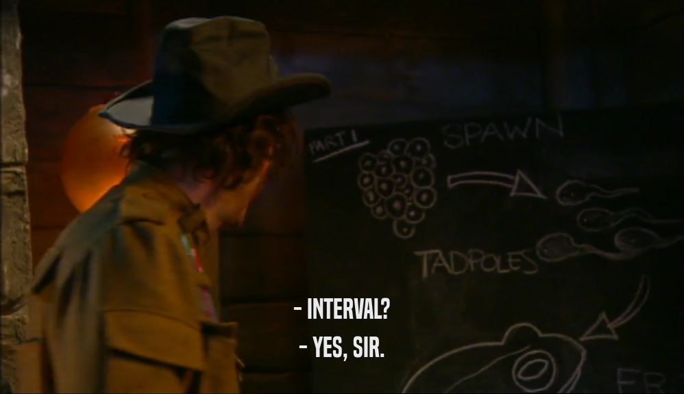 - INTERVAL? - YES, SIR. 