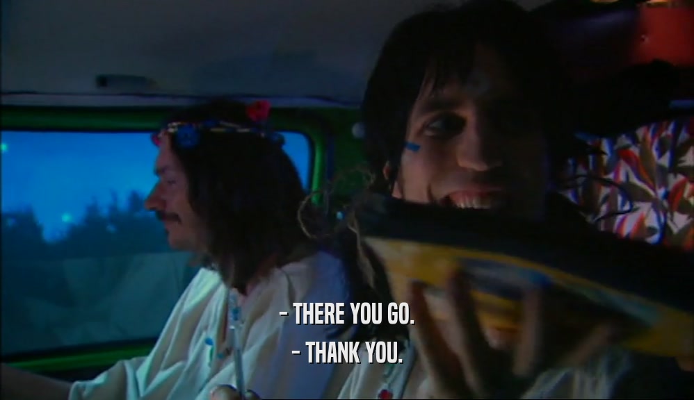 - THERE YOU GO. - THANK YOU. 