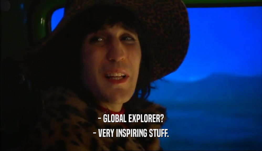 - GLOBAL EXPLORER? - VERY INSPIRING STUFF. 