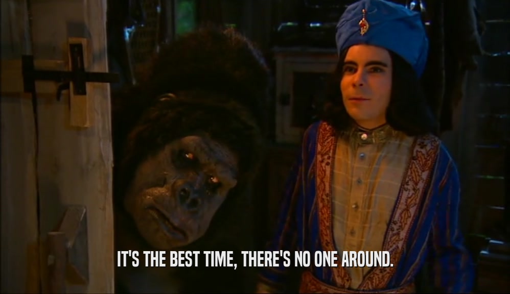 IT'S THE BEST TIME, THERE'S NO ONE AROUND.  