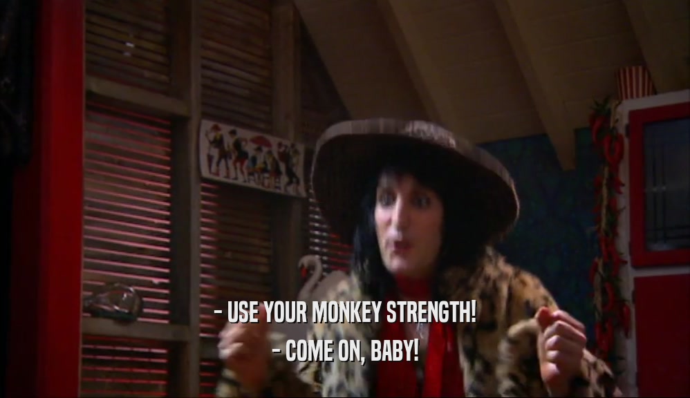 - USE YOUR MONKEY STRENGTH! - COME ON, BABY! 