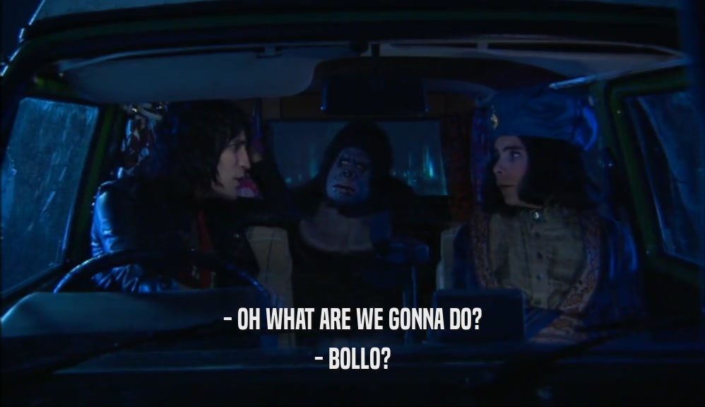 - OH WHAT ARE WE GONNA DO? - BOLLO? 