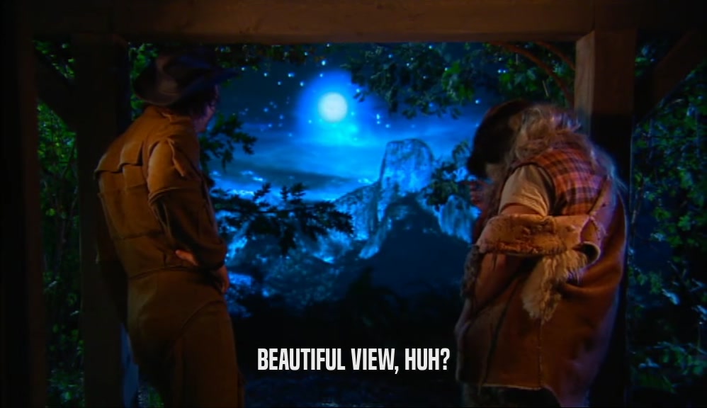 BEAUTIFUL VIEW, HUH?  