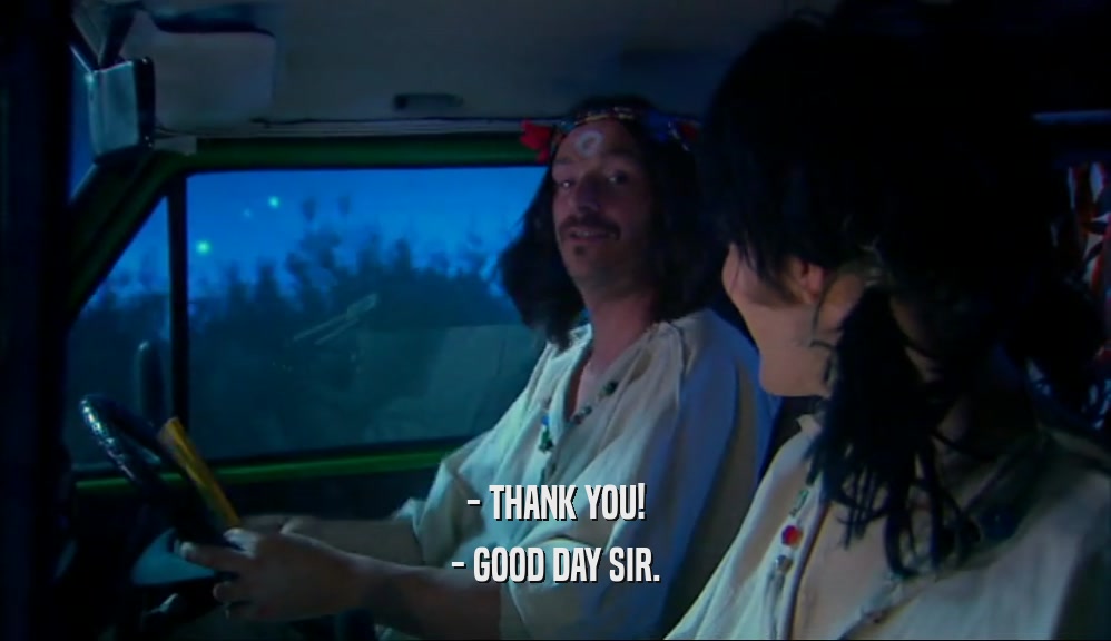 - THANK YOU! - GOOD DAY SIR. 