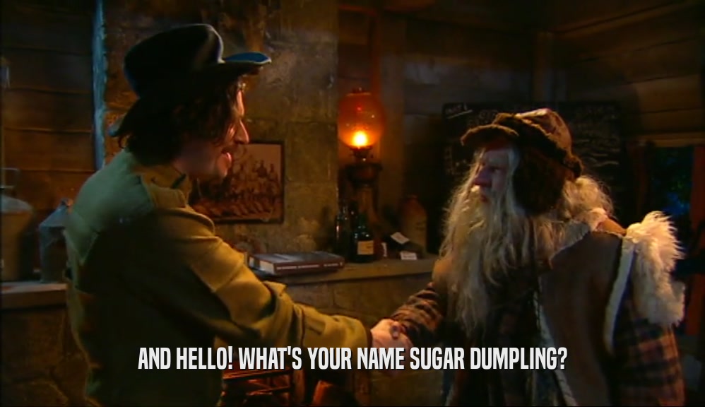 AND HELLO! WHAT'S YOUR NAME SUGAR DUMPLING?  