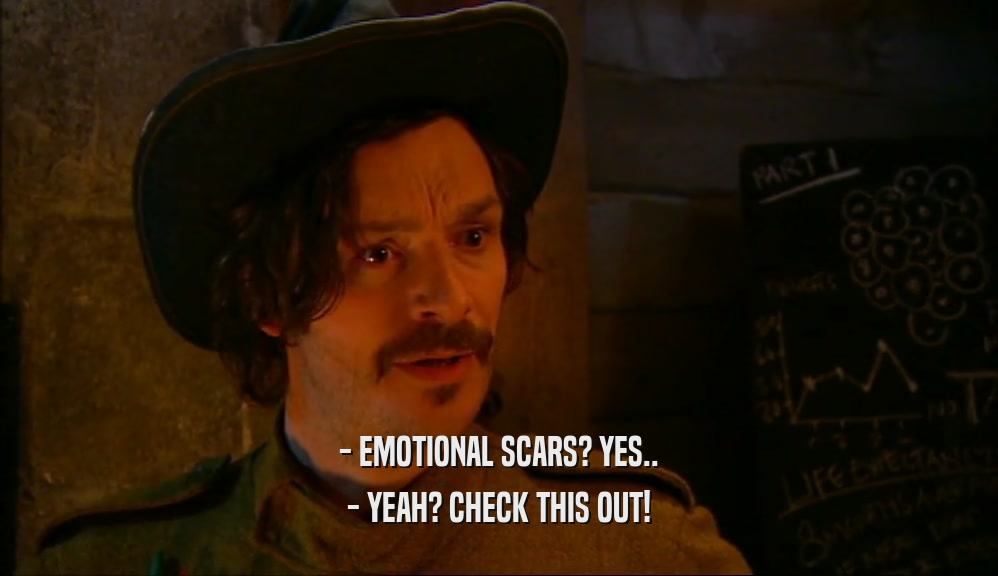 - EMOTIONAL SCARS? YES.. - YEAH? CHECK THIS OUT! 