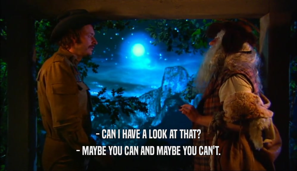 - CAN I HAVE A LOOK AT THAT? - MAYBE YOU CAN AND MAYBE YOU CAN'T. 