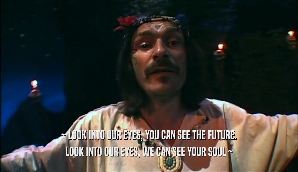 ~ LOOK INTO OUR EYES, YOU CAN SEE THE FUTURE. LOOK INTO OUR EYES, WE CAN SEE YOUR SOUL ~ 