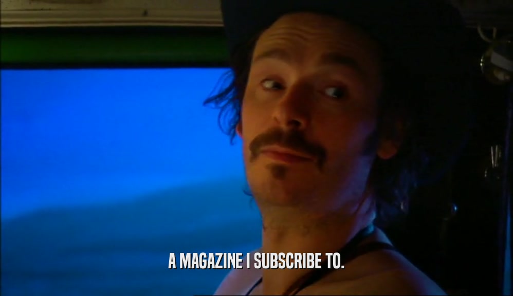 A MAGAZINE I SUBSCRIBE TO.  