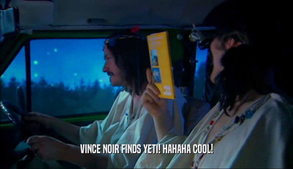 VINCE NOIR FINDS YETI! HAHAHA COOL!  