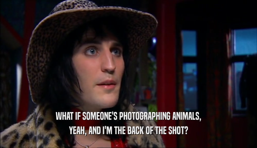 WHAT IF SOMEONE'S PHOTOGRAPHING ANIMALS, YEAH, AND I'M THE BACK OF THE SHOT? 