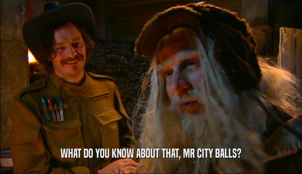WHAT DO YOU KNOW ABOUT THAT, MR CITY BALLS?  