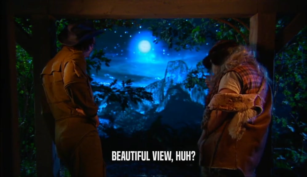 BEAUTIFUL VIEW, HUH?  