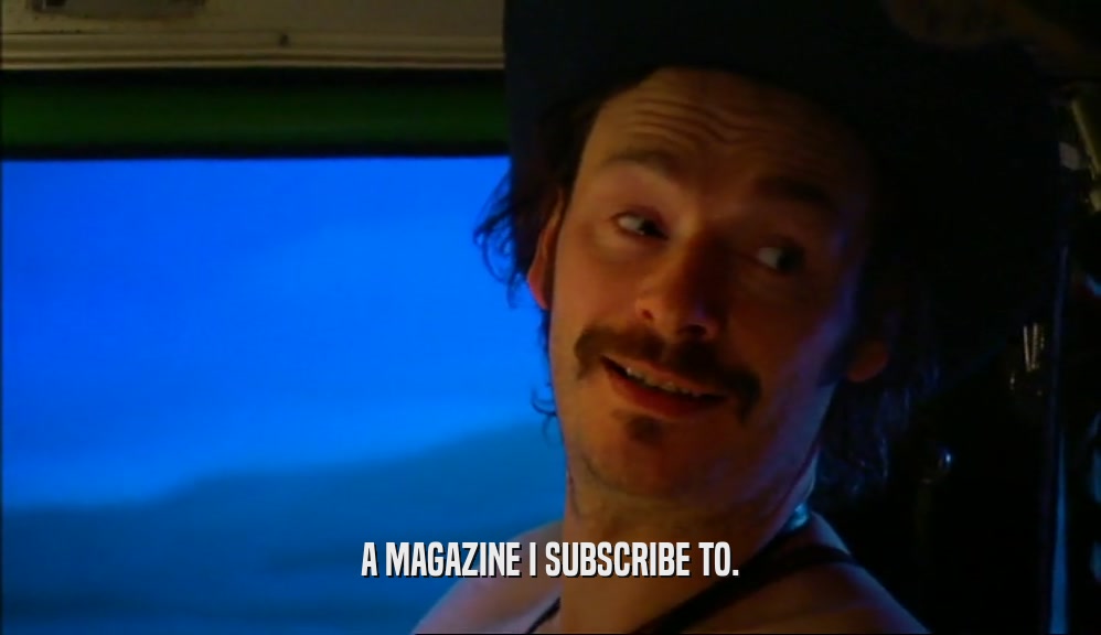 A MAGAZINE I SUBSCRIBE TO.  