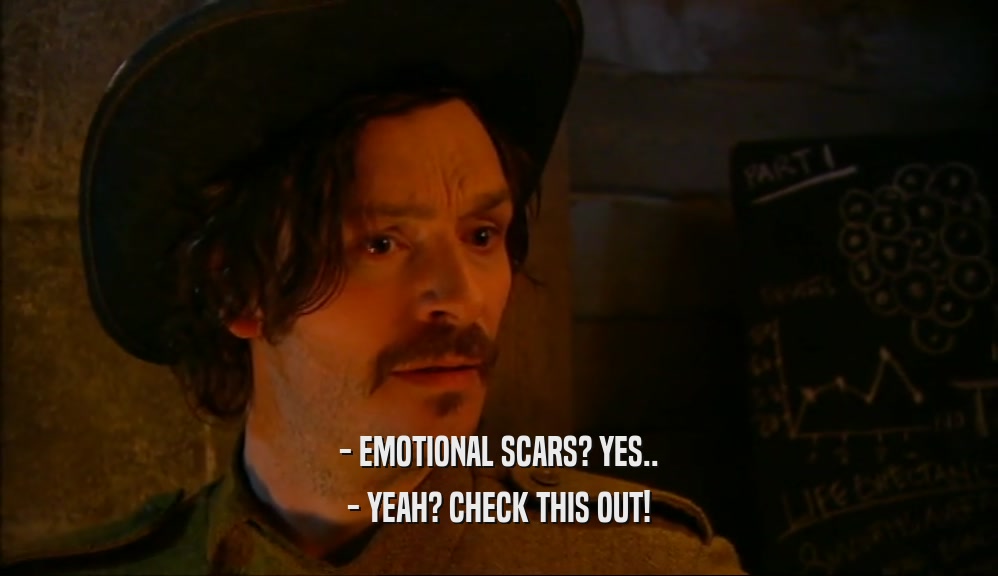 - EMOTIONAL SCARS? YES.. - YEAH? CHECK THIS OUT! 