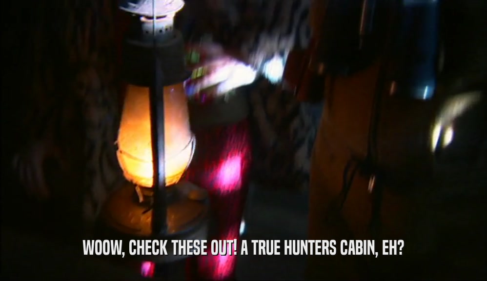WOOW, CHECK THESE OUT! A TRUE HUNTERS CABIN, EH?  