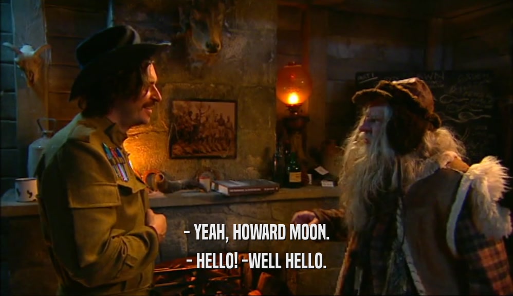 - YEAH, HOWARD MOON. - HELLO! -WELL HELLO. 