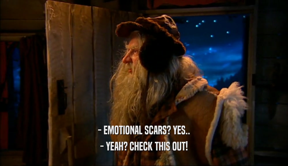 - EMOTIONAL SCARS? YES.. - YEAH? CHECK THIS OUT! 