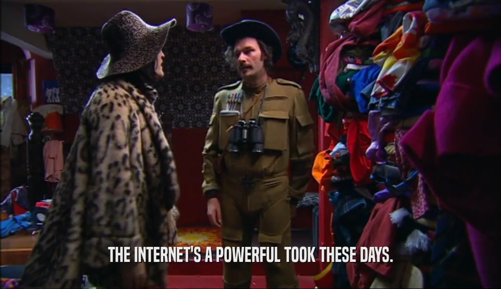 THE INTERNET'S A POWERFUL TOOK THESE DAYS.  