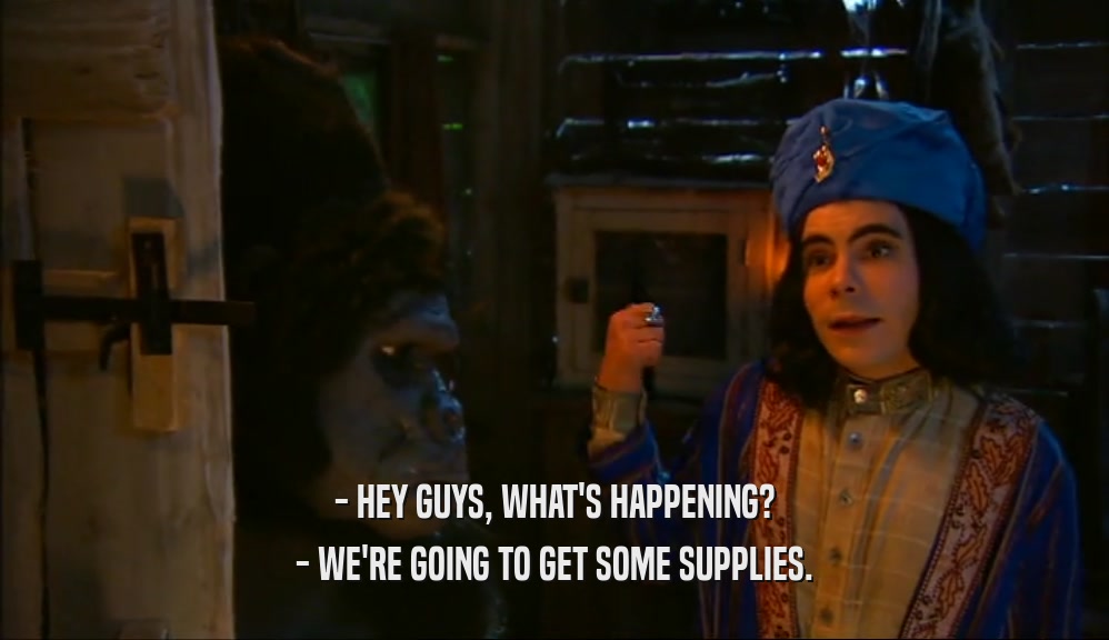 - HEY GUYS, WHAT'S HAPPENING? - WE'RE GOING TO GET SOME SUPPLIES. 