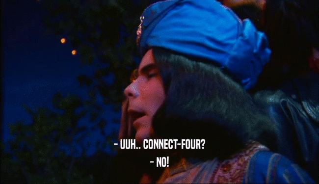 - UUH.. CONNECT-FOUR? - NO! 
