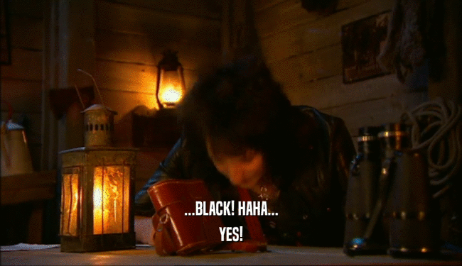 ...BLACK! HAHA... YES! 