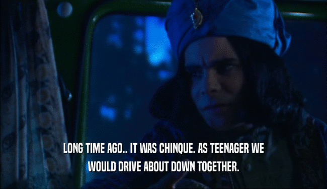 LONG TIME AGO.. IT WAS CHINQUE. AS TEENAGER WE WOULD DRIVE ABOUT DOWN TOGETHER. 