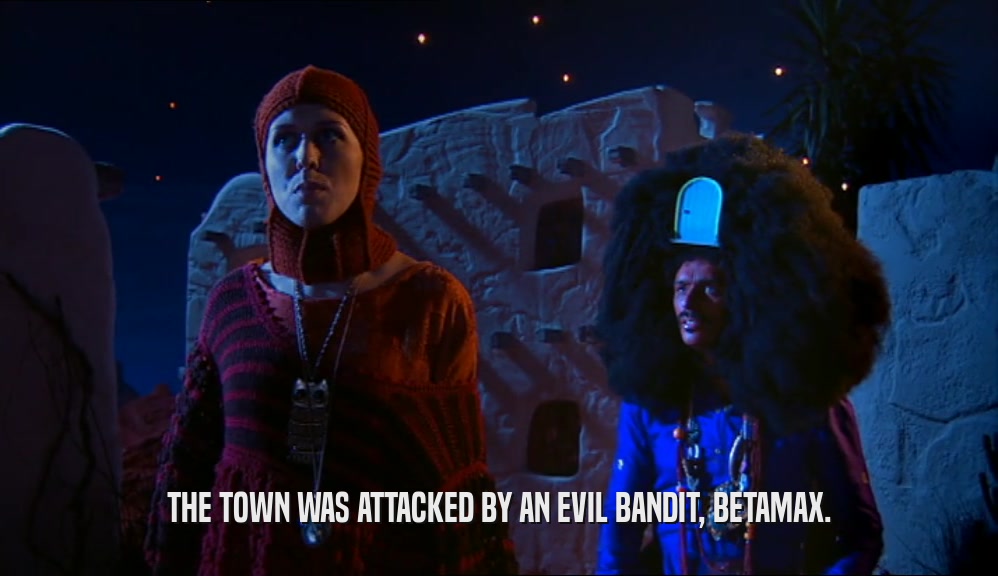 THE TOWN WAS ATTACKED BY AN EVIL BANDIT, BETAMAX.  