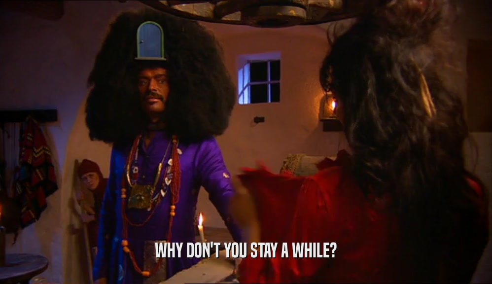 WHY DON'T YOU STAY A WHILE?  
