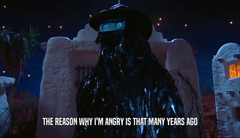 THE REASON WHY I'M ANGRY IS THAT MANY YEARS AGO  