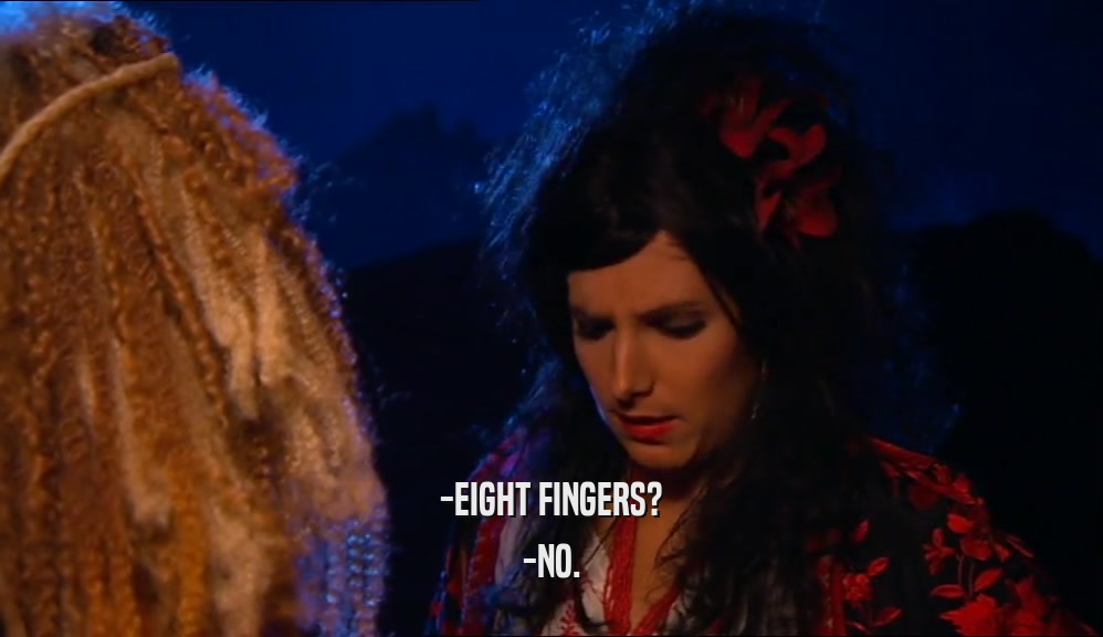 -EIGHT FINGERS? -NO. 