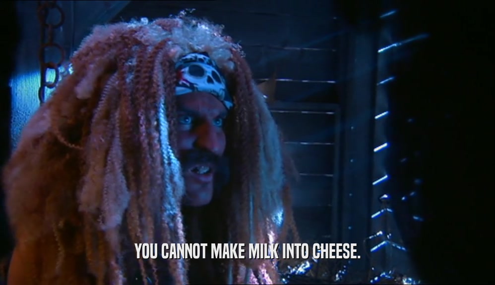 YOU CANNOT MAKE MILK INTO CHEESE.  