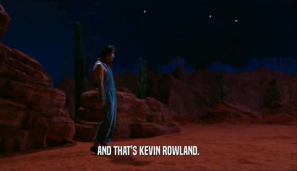 AND THAT'S KEVIN ROWLAND.  