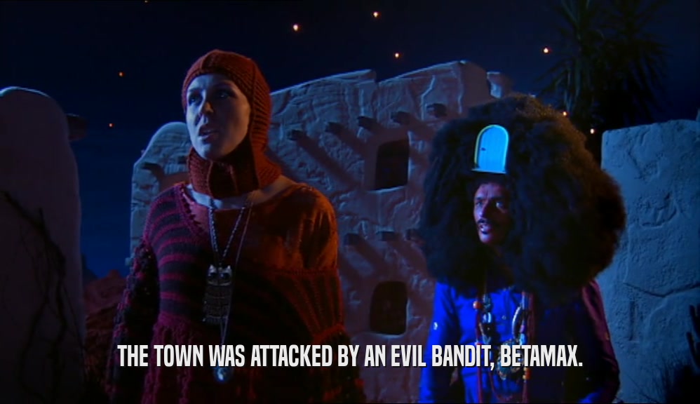 THE TOWN WAS ATTACKED BY AN EVIL BANDIT, BETAMAX.  