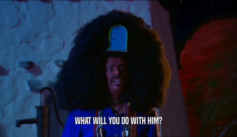 WHAT WILL YOU DO WITH HIM?  