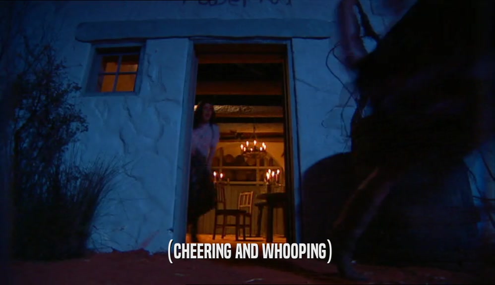 (CHEERING AND WHOOPING)  