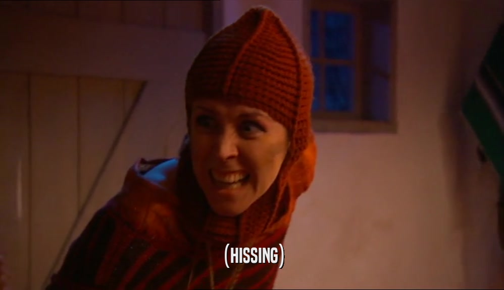 (HISSING)  