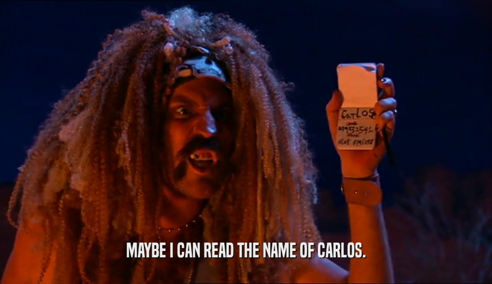 MAYBE I CAN READ THE NAME OF CARLOS.  