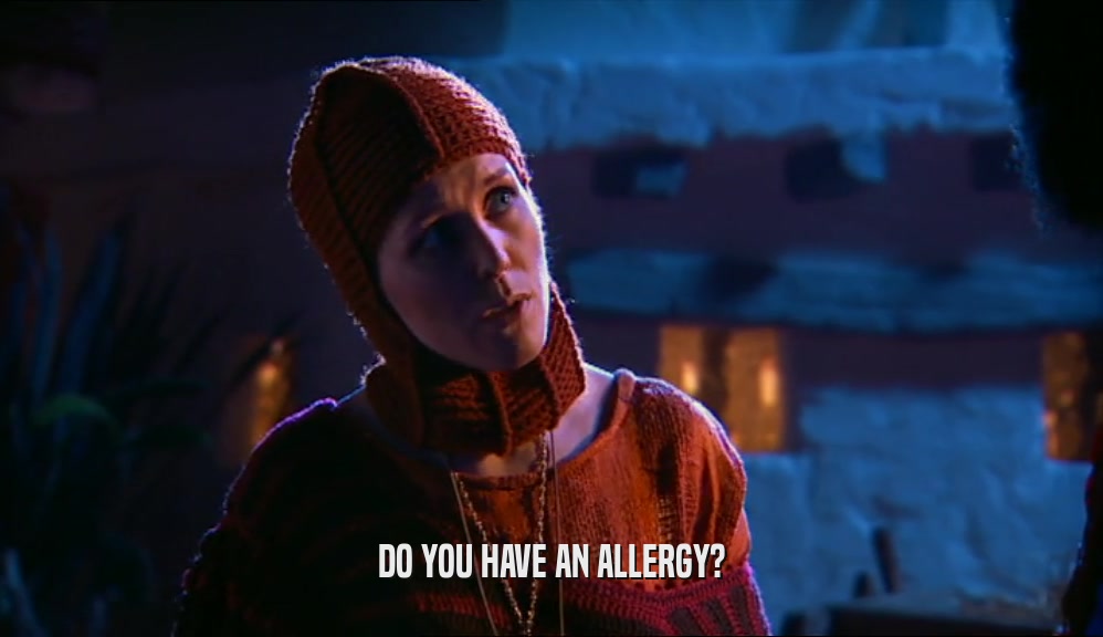 DO YOU HAVE AN ALLERGY?  