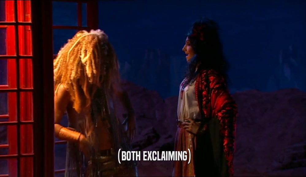 (BOTH EXCLAIMING)  