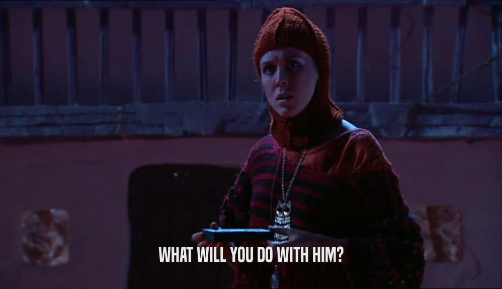 WHAT WILL YOU DO WITH HIM?  
