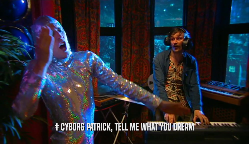 # CYBORG PATRICK, TELL ME WHAT YOU DREAM
  