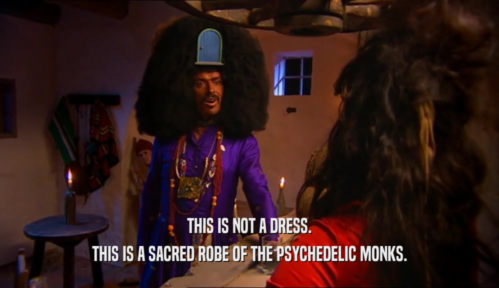 THIS IS NOT A DRESS. THIS IS A SACRED ROBE OF THE PSYCHEDELIC MONKS. 