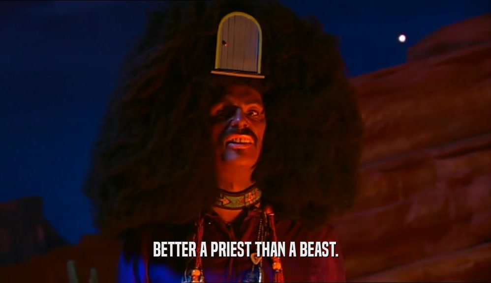 BETTER A PRIEST THAN A BEAST.  