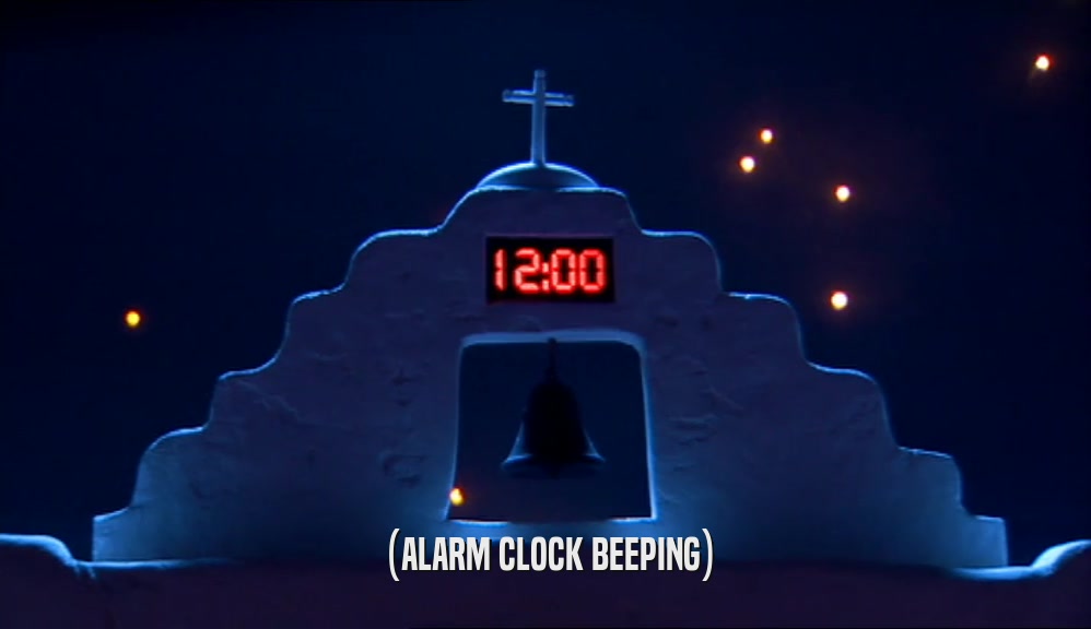 (ALARM CLOCK BEEPING)  