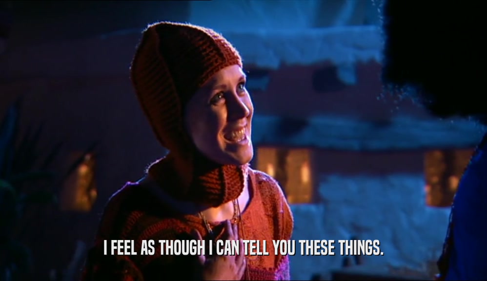 I FEEL AS THOUGH I CAN TELL YOU THESE THINGS.  