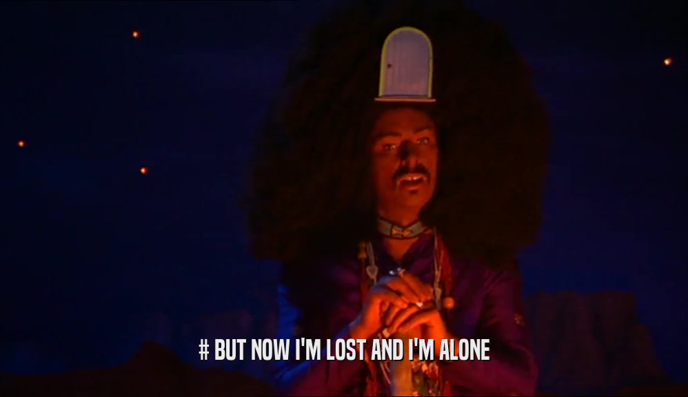 # BUT NOW I'M LOST AND I'M ALONE  