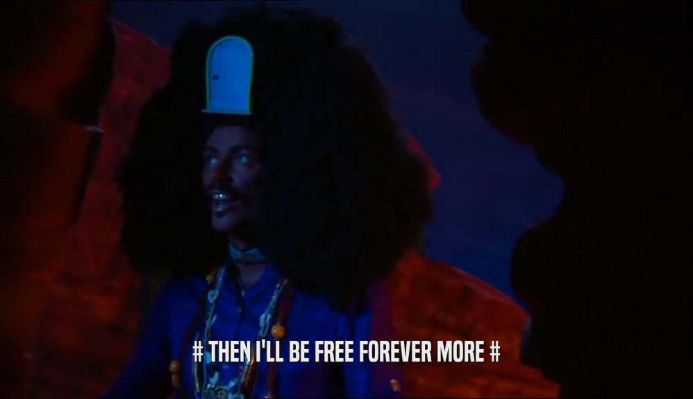 # THEN I'LL BE FREE FOREVER MORE #  