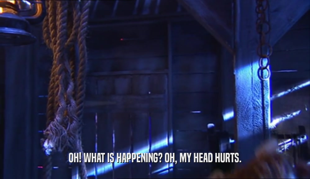 OH! WHAT IS HAPPENING? OH, MY HEAD HURTS.  